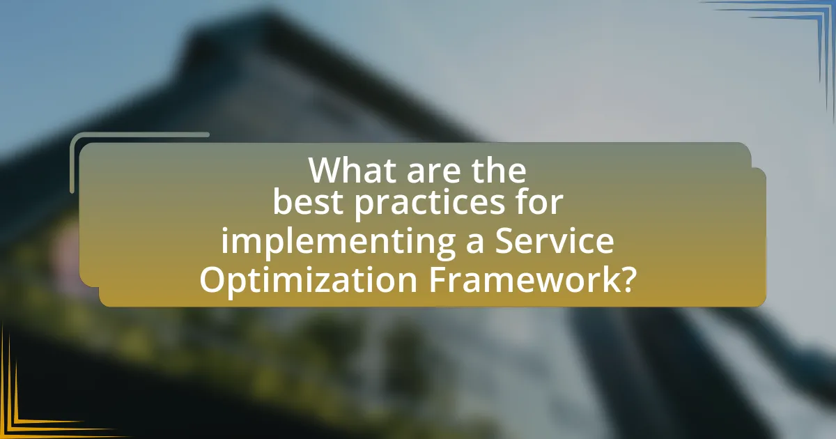 What are the best practices for implementing a Service Optimization Framework?